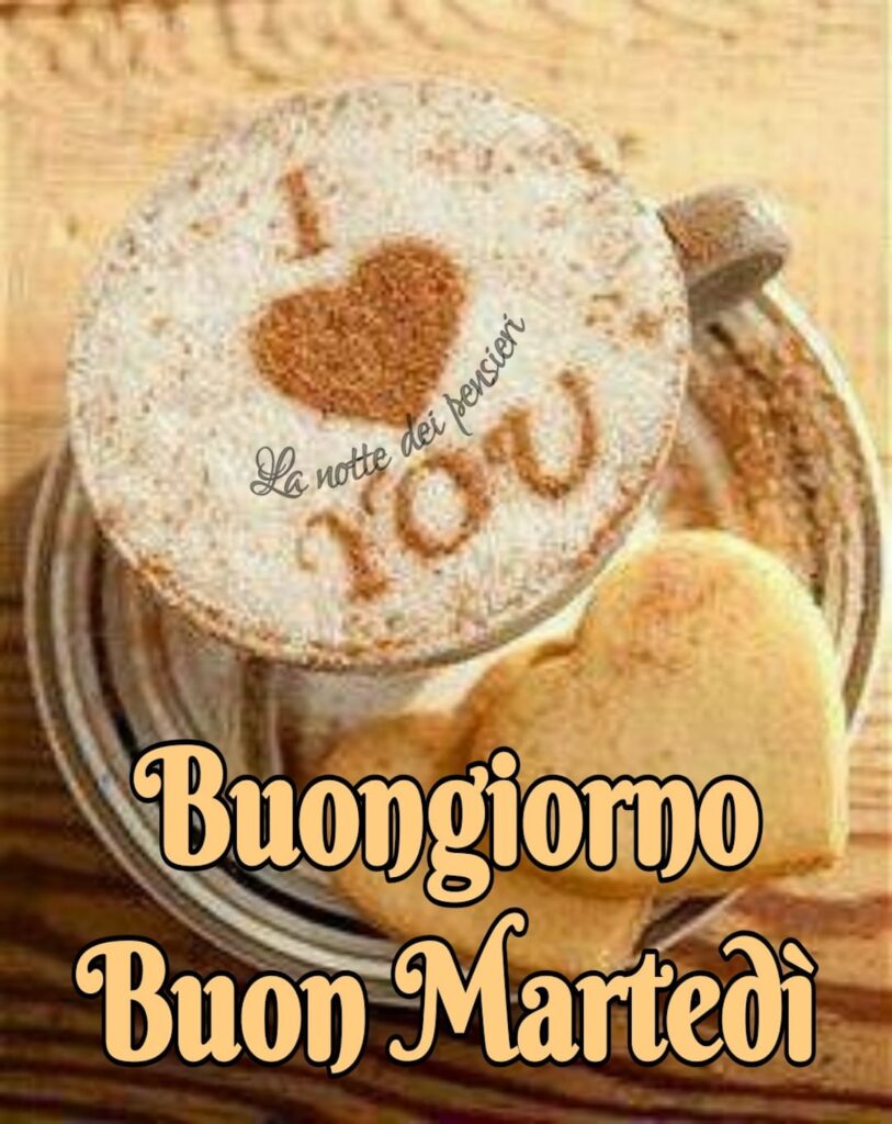 ti amo, buon martedì