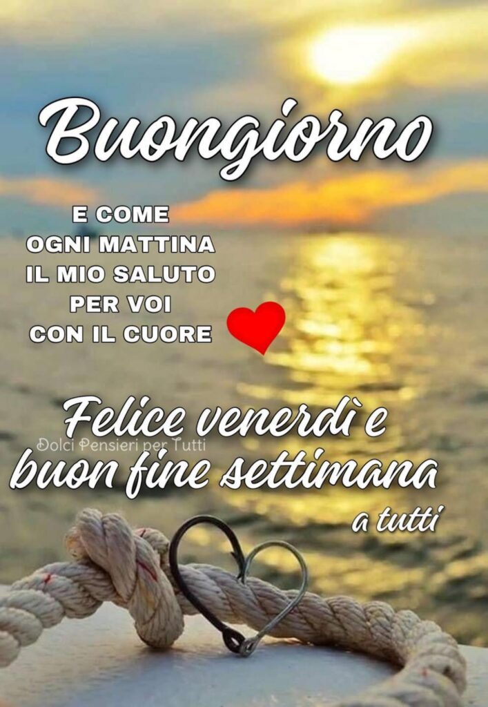 immagini belle per augurare buon venerdì e buon fine settimana