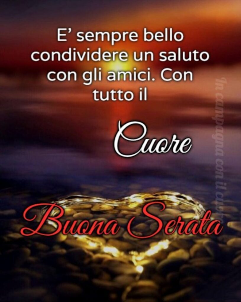 È sempre bello condividere un saluto con gli amici. Con tutto il cuore buona serata.