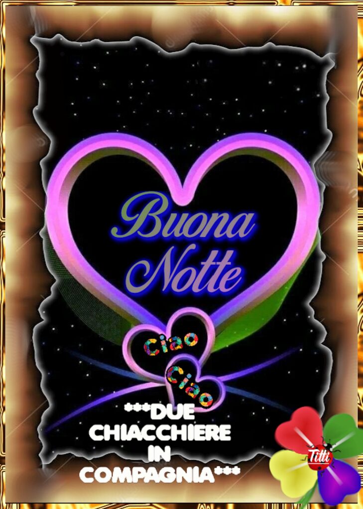 Ciao Ciao buona notte con il cuore